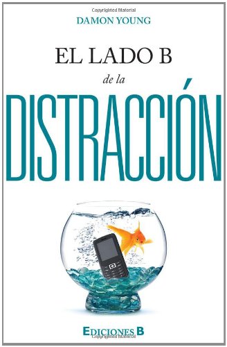 El lado B de la distraccion (Spanish Edition)