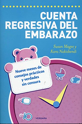 Cuenta regresiva del embarazo. Nueve meses de consejos practicos y verdades sin censura (Spanish Edition) (Vivir Mejor (Vergara))