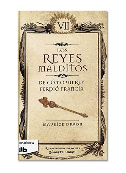Reyes malditos VII. De como un rey perdio Francia (Los Reyes Malditos / Cursed Kings) (Spanish Edition)