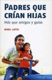 Padres que crian hijas (Spanish Edition) (Vivir Mejor (Vergara))