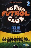 Felix el torbellino. Las fieras del futbol 2 (Las Fieras Futbol Club / the Wild Soccer Bunch) (Spanish Edition)
