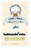 Todo y nada: Sigo hablando sola