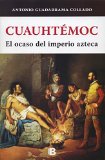 Cuauhtemoc. El ocaso del imperio azteca (Spanish Edition)