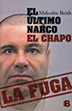 El ultimo narco. El chapo. La fuga (Spanish Edition)