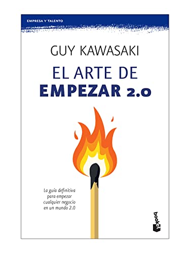 El arte de empezar 2.0. La guía definitiva para empezar cualquier negocio en un mundo 2.0