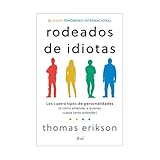 Rodeados de idiotas: Los cuatro tipos de personalidades (o cómo entender a quienes cuesta tanto entender) / Surrounded by Idiots (Spanish Edition)