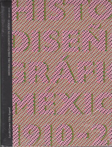 Historia del diseño grafico en Mexico 1910-2010 (Spanish Edition)
