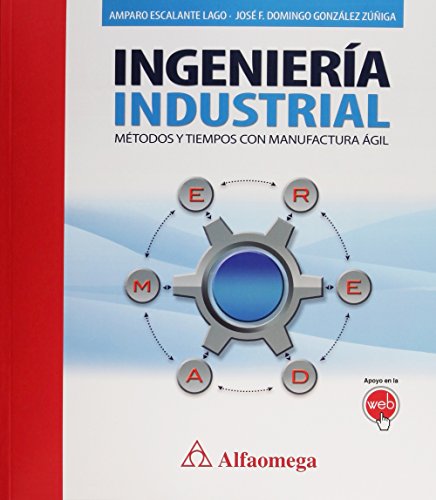 INGENIERIA INDUSTRIAL. METODOS Y TIEMPOS CON MANUFACTURA AGIL