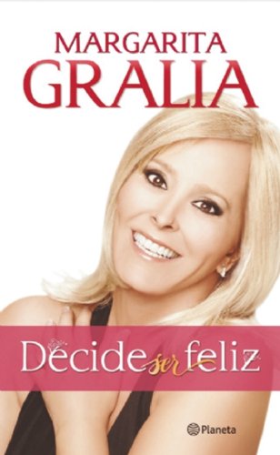 Decide ser feliz (Spanish Edition)