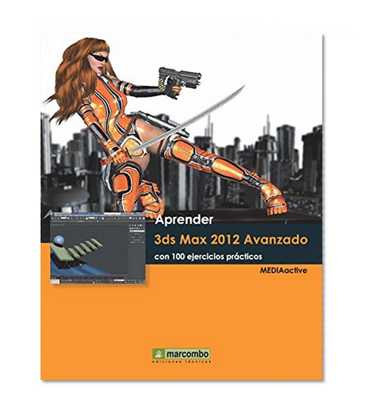 Aprender 3ds Max 2012 Avanzado con 100 Ejercicios practicos (Spanish Edition)