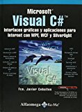 Microsoft Visual C# - Interfaces Gráficas Y Aplicaciones Para Internet Con WPF, WCF y Silverlight (Spanish Edition)