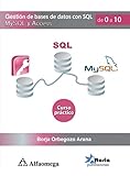 GestiÃ³n De Bases De Datos Con SQL, MySQL Y Access Curso PrÃ¡ctico - De 0 a 10 (Spanish Edition)