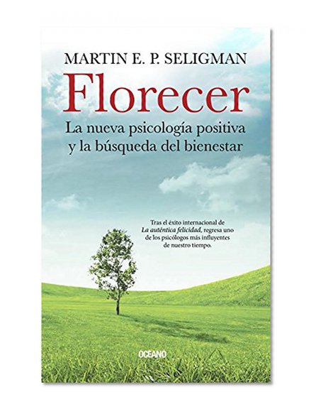 Florecer: La nueva psicologÃ­a positiva y la bÃºsqueda del bienestar (Spanish Edition)