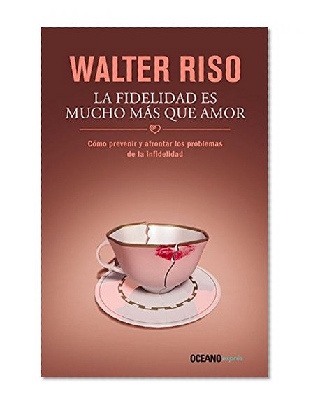 La fidelidad es mucho más que amor: Cómo prevenir y afrontar los problemas de la infidelidad (Spanish Edition)
