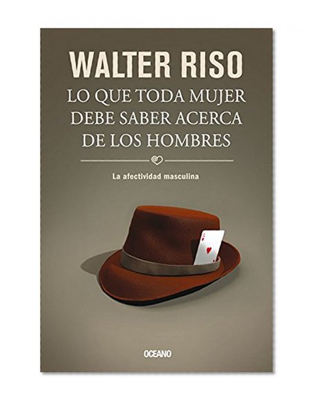 Lo que toda mujer debe saber acerca de los hombres: La afectividad masculina (Spanish Edition)