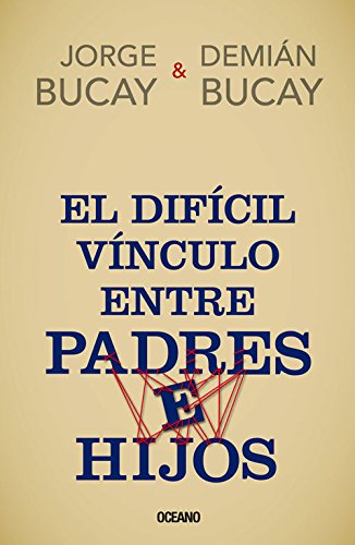 El difícil vínculo entre padres e hijos (Spanish Edition)