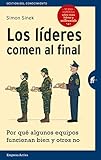 Los líderes comen al final: Por qué algunos equipos funcionan y otros no