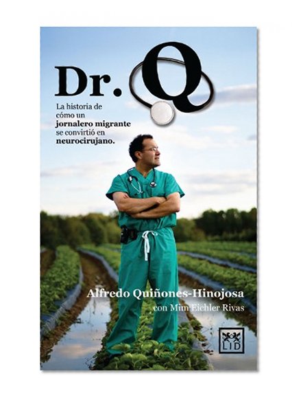 Dr. Q: La historia de cÃ³mo un jornalero migrante se convirtiÃ³ en neurocirujano (Viva) (Spanish Edition)