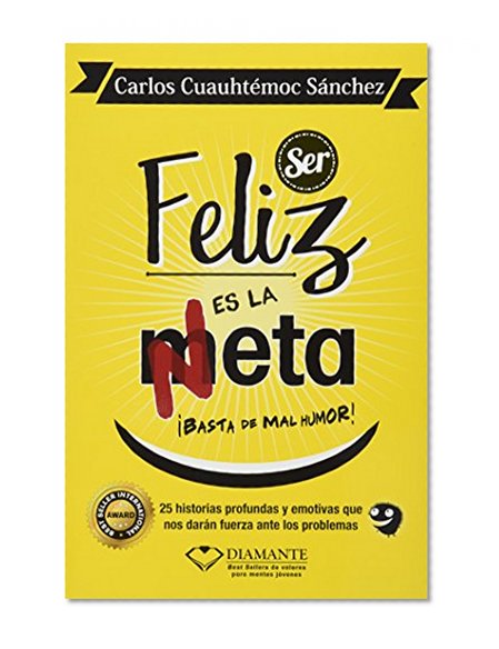 Ser Feliz es la Meta, Basta de mal humor (Spanish Edition)