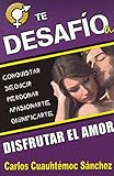 Te desafio a disfrutar el amor (Spanish Edition)