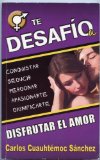 Te desafio a disfrutar del amor (Spanish Edition)