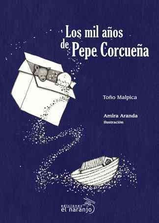 Los mil anos de Pepe Corcuena / The Thousand Years of Pepe Corcuena (Ecos De Tinta / Echoes of Ink) (Spanish Edition)