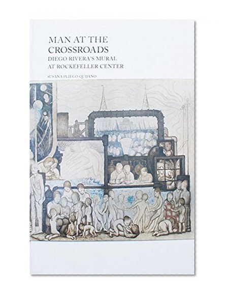 Man at the Crossroads: Diego Rivera's Mural at Rockefeller Center (English and Spanish Edition)