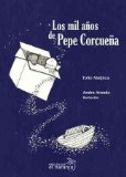 Los mil anos de Pepe Corcuena / The Thousand Years of Pepe Corcuena (Ecos De Tinta / Echoes of Ink) (Spanish Edition)