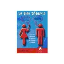 La Gran Diferencia, Como son Realmente los Cerebros de Hombres y Mujeres. (Spanish Edition)