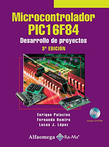 Microcontrolador PIC16F84, Desarrollo de Proyectos 3ed. (Spanish Edition)