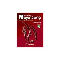 AutoDesk MAYA 2009, Manuel para usuario (Spanish Edition)