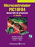 Microcontrolador PIC16F84, Desarrollo de Proyectos 3ed. (Spanish Edition)