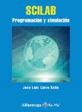 SCILAB, Programacion Y Simulacion (Spanish Edition)