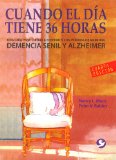 Cuando el dÃ­a tiene 36 horas: Una guÃ­a para cuidar a enfermos con pÃ©rdida de memoria (Spanish Edition)