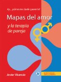Mapas del amor y la terapia de pareja: Ay . . . Â¡cÃ³mo me duele quererte! (Spanish Edition)