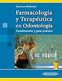 Farmacologia Y Terapeutica En Odontologia / Pharmacology and Therapeutics in Dentistry: Fundamentos Y Guia Practica / Basis and Practical Guide