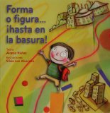 Forma o figura, hasta en la basura! (Spanish Edition)