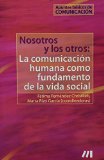 Nosotros y los otros: La comunicación humana como fundamento de la vida social: Apuntes básicos de comunicación (Spanish Edition)