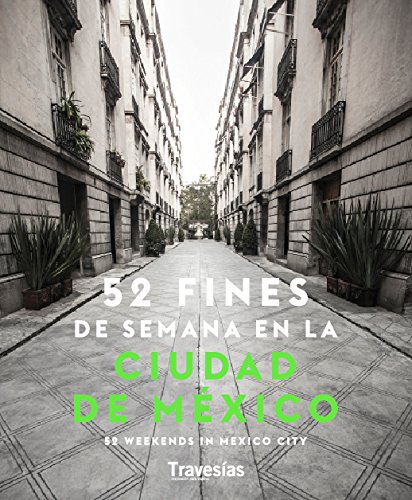 52 Weekends in Mexico City