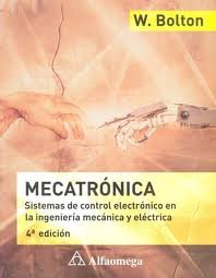 Mecatronica, Sistemas de Control Electronico en la Ingenieria Mecanica y Electrica (Spanish Edition)