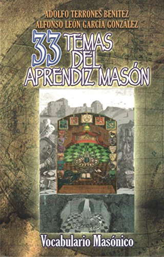 33 Temas del Aprendiz Masón y Estatutos de la Orden. Vocabulario Masónico (Spanish Edition)