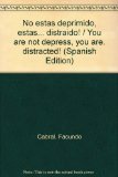 No estas deprimido, estas... distraido! / You are not depress, you are distracted! (Spanish Edition)