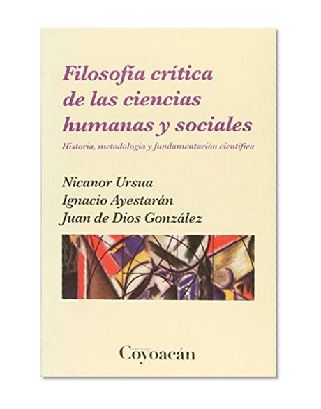 FILOSOFÍA CRÍTICA DE LAS CIENCIAS HUMANAS Y SOCIALES. Historia metodológica y fundamentación científica
