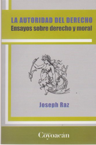 LA AUTORIDAD DEL DERECHO. Ensayos sobre derecho y moral