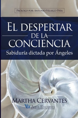 El despertar de la conciencia: Sabiduría dictada por Ángeles (Spanish Edition)