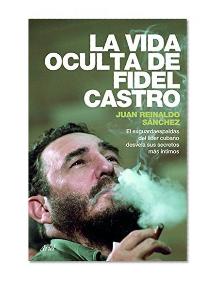 La vida oculta de Fidel Castro (Spanish Edition)