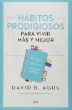 Habitos prodigiosos para vivir mas y mejor (Spanish Edition)