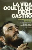 La vida oculta de Fidel Castro (Spanish Edition)