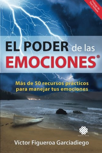 El Poder de las Emociones: MÃ¡s de 50 recursos prÃ¡cticos para manejar tus emociones (Spanish Edition)