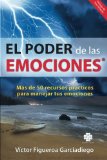 El Poder de las Emociones: MÃ¡s de 50 recursos prÃ¡cticos para manejar tus emociones (Spanish Edition)